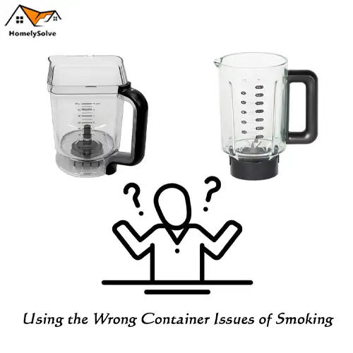Using the Wrong Container Issues of Smoking