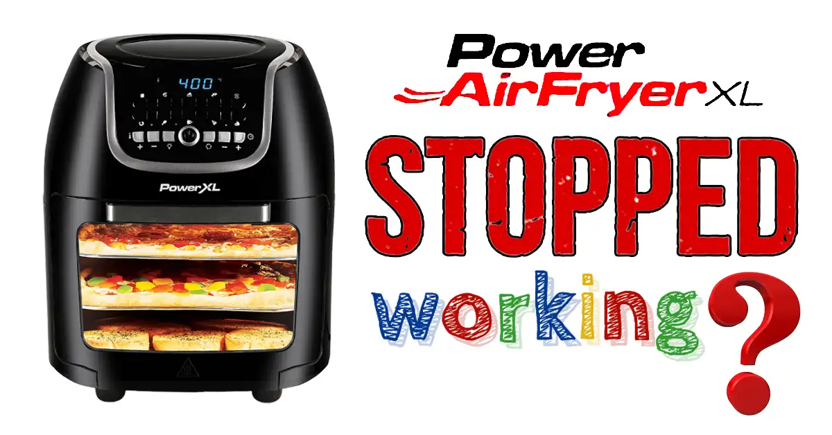 Power Xl Air Fryer Stopped Working