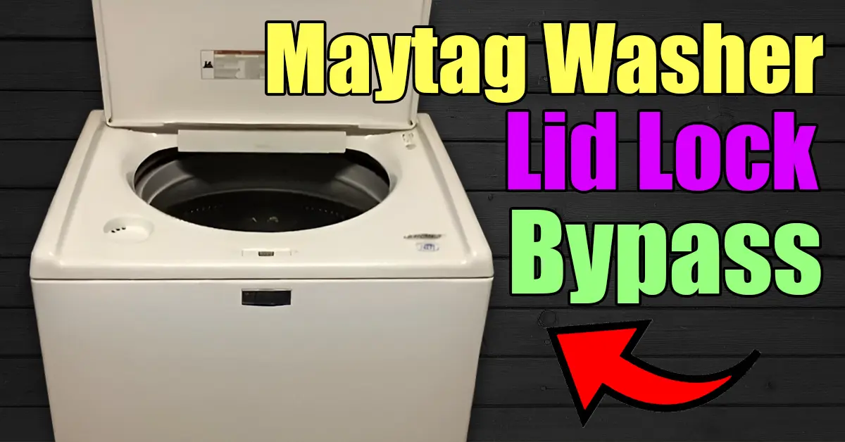 Maytag Washer Lid Lock Bypass