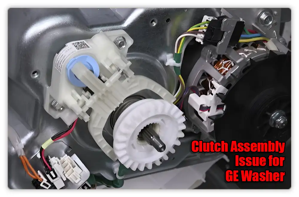 Clutch Assembly Issue for GE Washer Not Spinning