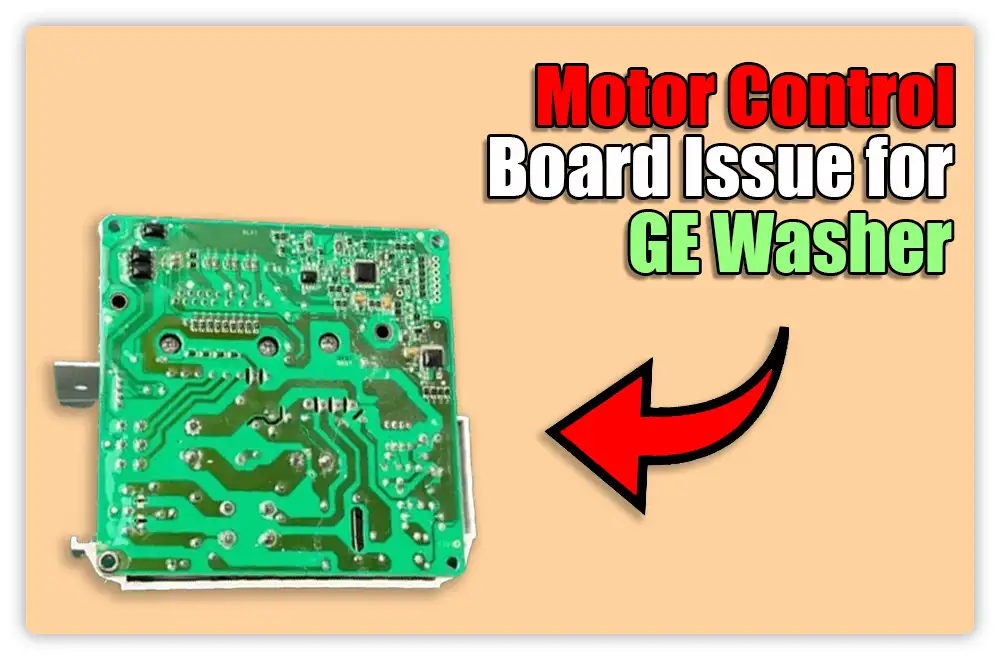 Motor Control Board Issue for GE Washer Not Spinning