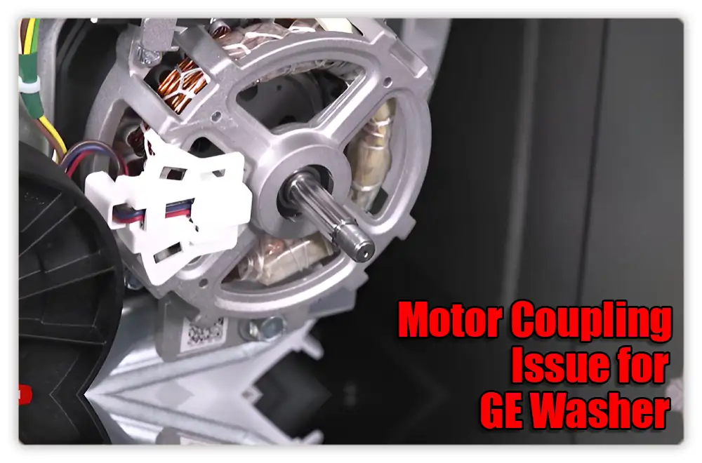 Motor Coupling Issue for GE Washer Not Spinning