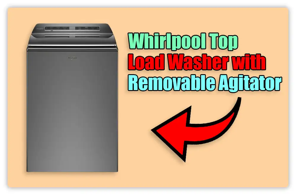 Whirlpool Top Load Washer with Removable Agitator