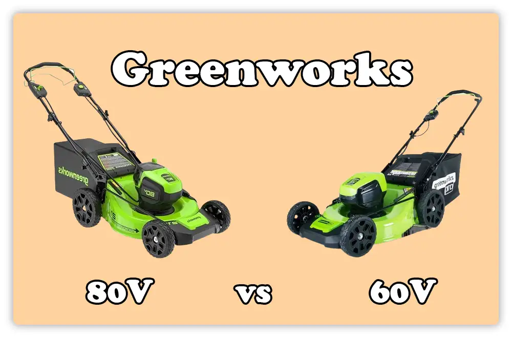 Greenworks 80V vs 60V