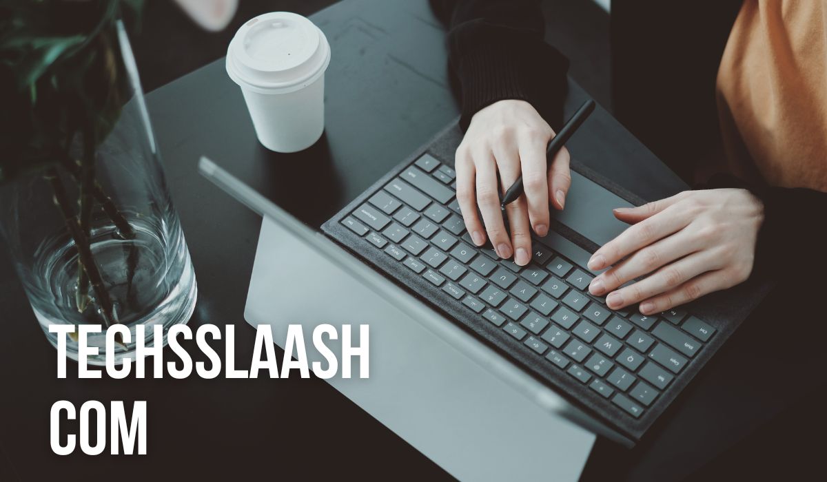 Techsslaash: Your Ultimate Tech Guide