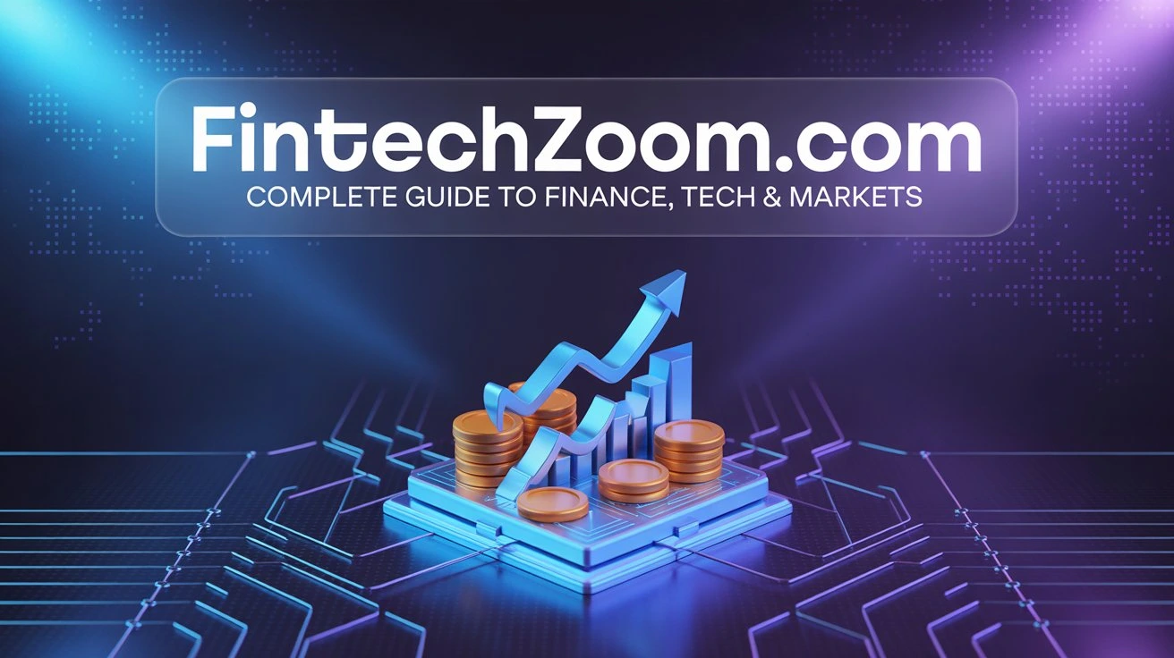 FintechZoom: Complete Review and How It Works in 2025
