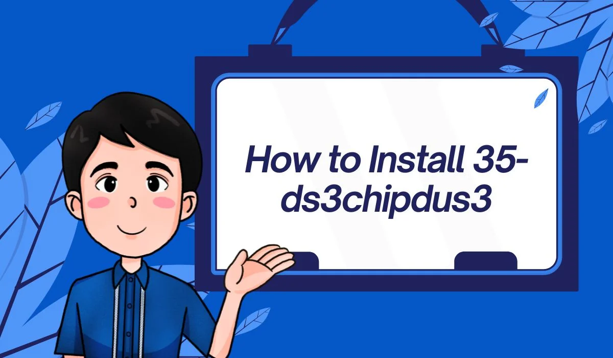 How to Install 35-ds3chipdus3: Full Step-by-Step Guide