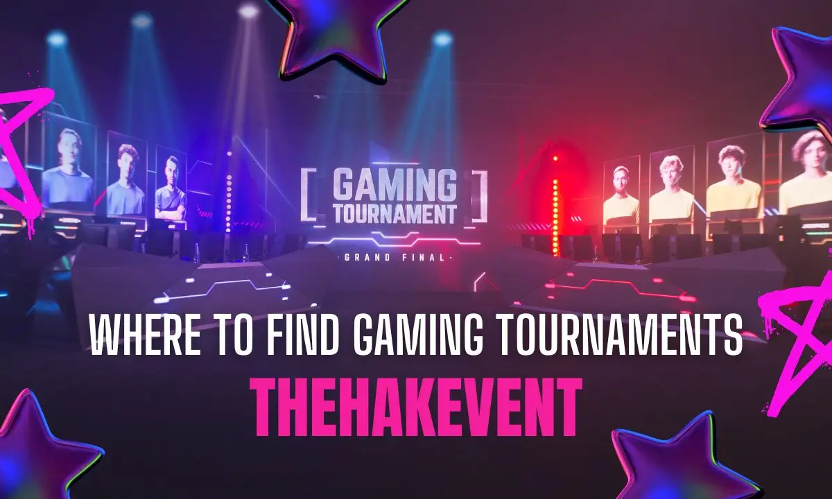 Where to Find Gaming Tournaments on TheHakEvent